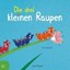 Battut, Eric: Die drei kleinen Raupen, Buch