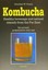 Kombucha: Healthy Beverage and Natural Remedy from the Far East by Ennsthaler...