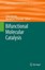 Chemistry of Bifunctional Molecular Catalysis Topics in Organometallic Chemis..
