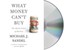 What Money Can't Buy: The Moral Limits of Markets by Anne T and Robert M Bass...