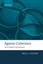 Against Coherence: Truth, Probability, and Justification by Erik J. Olsson (Engl