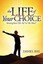The Life of Your Choice: Moving from "Oh, No!" to "Oh, Wow!" by Bax, Daniel