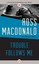 NEW Trouble Follows Me by Ross Macdonald