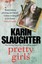 Pretty Girls: A Novel by Karin Slaughter.