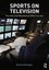 Sports on Television: The How and Why Behind What You See by Dennis Deninger.