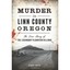 Murder in Linn County, Oregon: The True Story of the Le - Paperback NEW Cory Fry