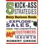 5 Kick-Ass Strategies Every Business Needs: To Explode Sales, Stun The Competiti