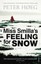 Miss Smilla's Feeling For Snow by Peter Hoeg.