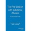 The First Session With Substance Abusers: A Step-By-Step Guide Nicholas A. Cummi