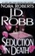 Seduction in Death by J. D. Robb.
