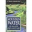 Mountain Water: The Way of the High-Country Angler - Paperback NEW Craig Martin