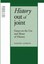 History Out of Joint: Essays on the Use and Abuse of History by Sande Cohen...