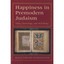 Happiness in Premodern Judaism: Virtue, Knowledge, and - Hardcover NEW Hava Tir