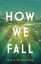 NEW HOW WE FALL By Kate Brauning Paperback Free Shipping