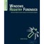 Windows Registry Forensics: Advanced Digital Forensic Analysis of the Windows Re