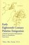 Early Eighteenth Century Palatine Emigration: A British Government...