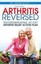Arthritis Reversed 30 Days to Lasting Relief from Joint Pain an... 9781943155071