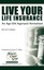 Live Your Life Insurance: An Age-Old Approach Revitalized by Kim D H Butler...