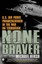 None Braver: U.S. Air Force Pararescuemen in the War on Terrorism.