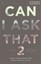Can I Ask That 2 More Hard Questions about God & Faith [Sticky ... 9780991488025
