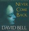 Never Come Back by David Bell (English) Compact Disc Book Free Shipping!