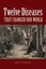 Twelve Diseases That Changed Our World by Irwin W. Sherman (Paperback, 2008)