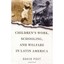 Children's Work, Schooling, And Welfare In Latin America David Post