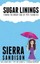 Sugar Linings: Finding the Bright Side of Type 1 Diabetes by Sierra Sandison.
