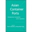 Asian Container Ports: Development, Competition And Co-operation Cullinane, Kevi