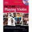 Picture Yourself Playing Violin: Step-by-step Instruction for Proper Fingering a