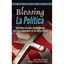 Blessing La Polftica: The Latino Religious Experience and Political Engagement i