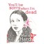 You'll be Sorry When I'm Dead - Paperback NEW Hardy, Marieke 2011-09-01