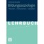 Bildungssoziologie: Theorien - Institutionen - Debatten Kupfer, Antonia; Kupfer,