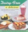 Dairy-free and Delicious: 120 Lactose-free Recipes by Brenda Davis, Bryanna...