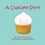 A Cupcake Story by Tia Joy Kim.