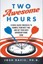 Two Awesome Hours: Science-Based Strategies to Harness Your Best Time and Get