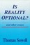 Is Reality Optional?: And Other Essays by Thomas Sowell.