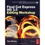 Final Cut Express HD 3.5 Editing Workshop, Third Edition Tom Wolsky