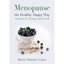 Menopause the Healthy, Happy Way: Nutrition for Change - Paperback NEW Maria Tr