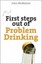 First Steps Out of Problem Drinking (First Steps Series) by John McMahon.