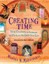 Creating Time : Using Creativity to Reinvent the Clock and Reclaim Your Life