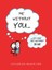Me Without You: ... Is Like Sky Without Blue by Lisa Swerling.