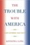 Trouble with America: Flawed Government, Failed Society by Kenneth J. Long (Engl