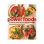 Power Foods: 150 Delicious Recipes with the 38 Healthiest Ingredients by...