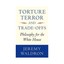 Torture, Terror, and Trade-offs: Philosophy for the White House by Jeremy...