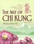 The Art of Chi Kung: Making the Most of Your Vital Energy by Kiew Kit Wong.
