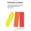 Feminism is Queer - Second Edition: The intimate connec - Paperback NEW Mimi Mar