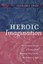 Heroic Imagination: The Creative Genius of Europe from Waterloo (1815) to the Re