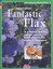 Fantastic Flax: A Powerful Defense Against Cancer, Heart Disease and Digestive