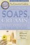 The Complete Guide to Creating Oils, Soaps, Creams, and Herbal Gels for Your...